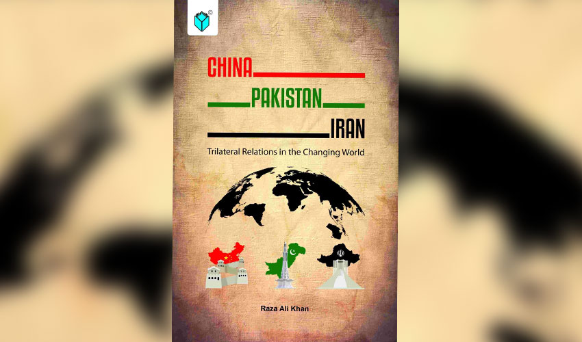Educationists laud new book on China Pakistan Iran trilateral ties